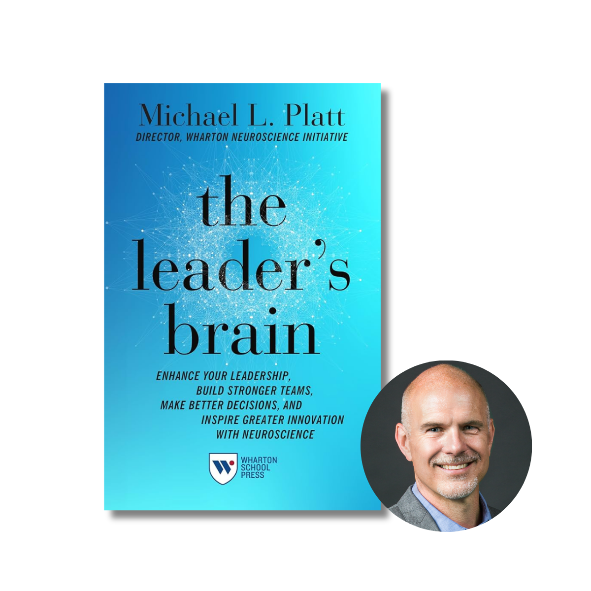 The Leader's Brain: Enhance Your Leadership, Build Stronger Teams, Make Better Decisions, and Inspire Greater Innovation with Neuroscience